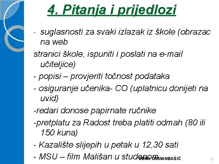 4. Pitanja i prijedlozi suglasnosti za svaki izlazak iz škole (obrazac na web stranici