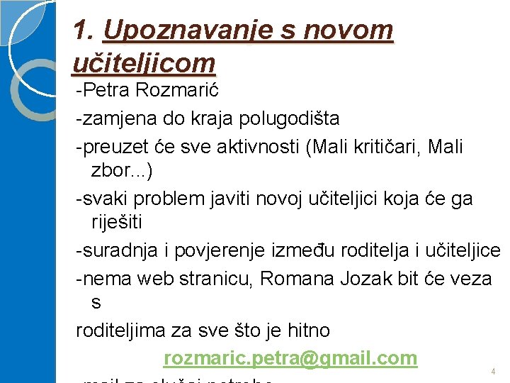 1. Upoznavanje s novom učiteljicom -Petra Rozmarić -zamjena do kraja polugodišta -preuzet će sve