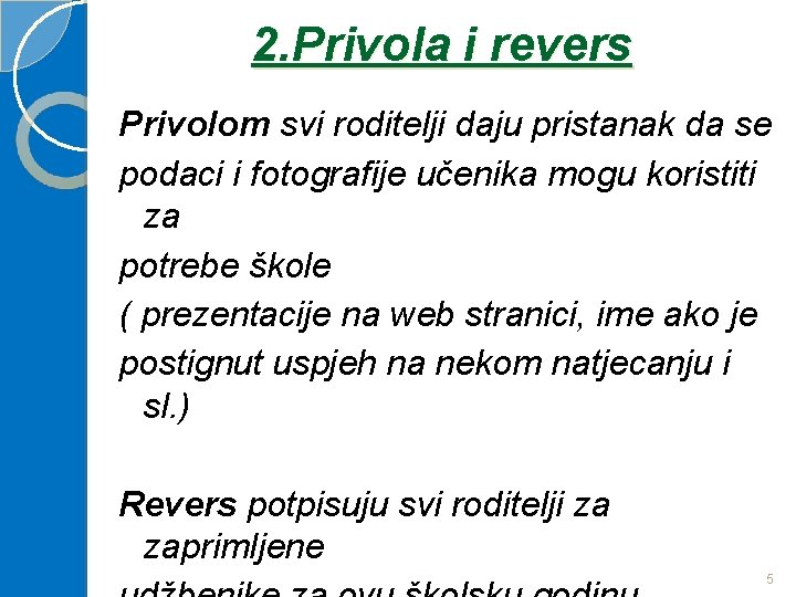 2. Privola i revers Privolom svi roditelji daju pristanak da se podaci i fotografije