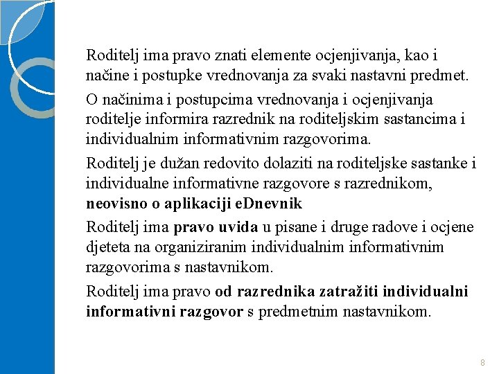 Roditelj ima pravo znati elemente ocjenjivanja, kao i načine i postupke vrednovanja za svaki