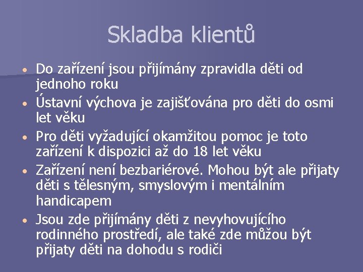 Skladba klientů • • • Do zařízení jsou přijímány zpravidla děti od jednoho roku