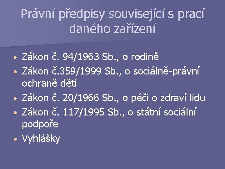 Právní předpisy související s prací daného zařízení • • • Zákon č. 94/1963 Sb.