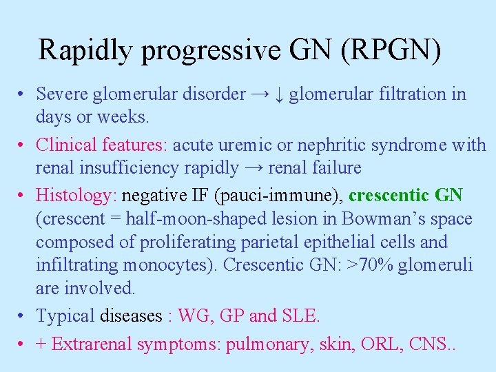 Rapidly progressive GN (RPGN) • Severe glomerular disorder → ↓ glomerular filtration in days