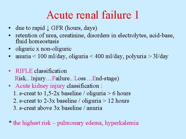 Acute renal failure 1 • due to rapid ↓ GFR (hours, days) • retention