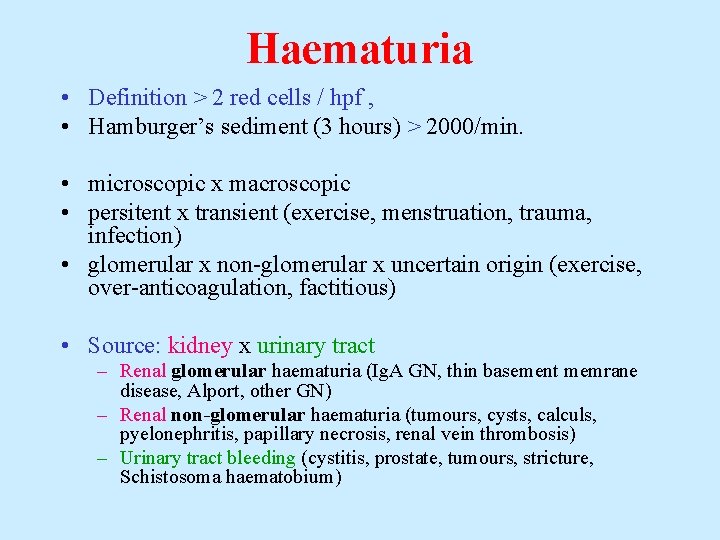 Haematuria • Definition > 2 red cells / hpf , • Hamburger’s sediment (3