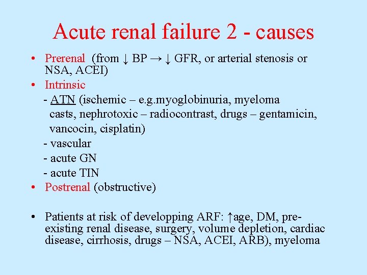 Acute renal failure 2 - causes • Prerenal (from ↓ BP → ↓ GFR,