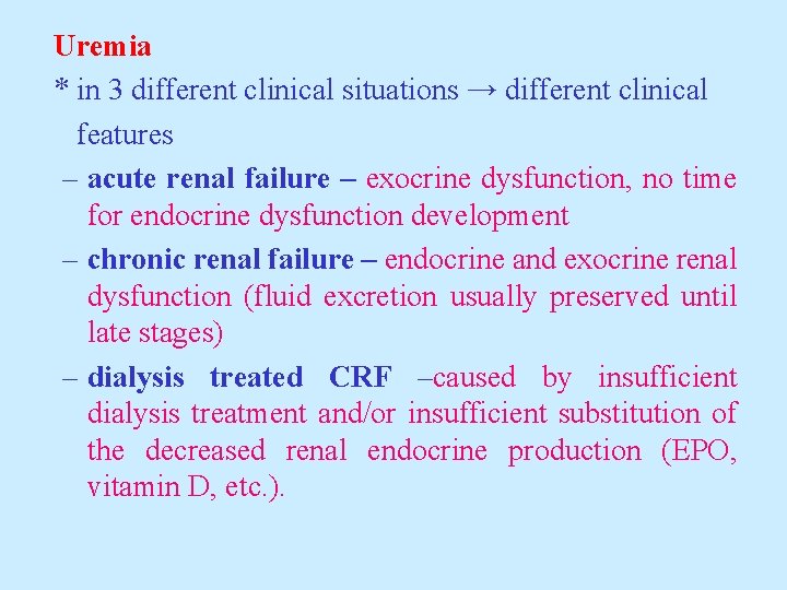 Uremia * in 3 different clinical situations → different clinical features – acute renal
