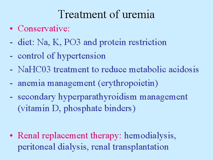 Treatment of uremia • - Conservative: diet: Na, K, PO 3 and protein restriction