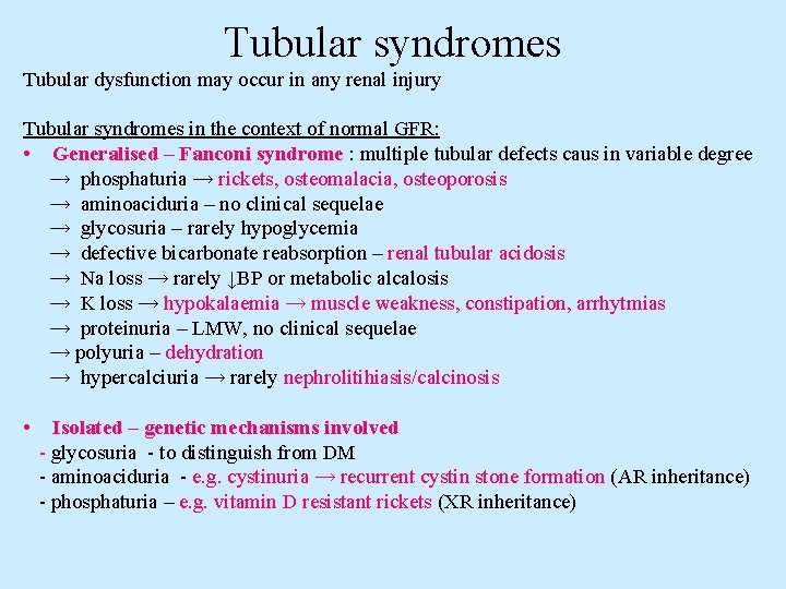 Tubular syndromes Tubular dysfunction may occur in any renal injury Tubular syndromes in the