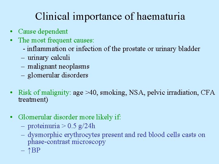 Clinical importance of haematuria • Cause dependent • The most frequent causes: - inflammation
