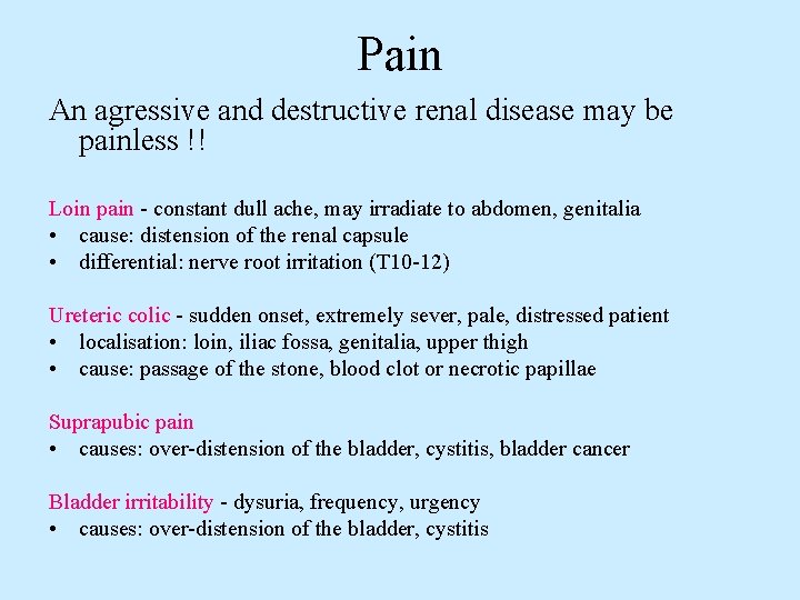 Pain An agressive and destructive renal disease may be painless !! Loin pain -