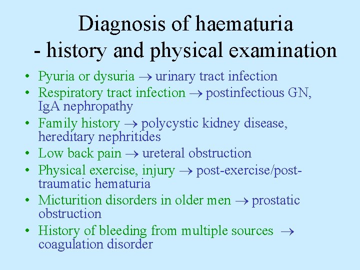 Diagnosis of haematuria - history and physical examination • Pyuria or dysuria urinary tract