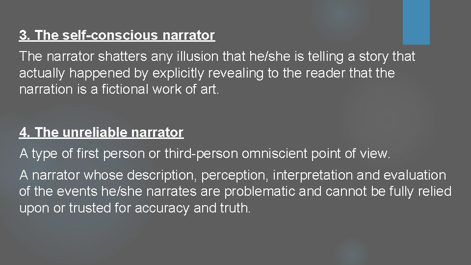 3. The self-conscious narrator The narrator shatters any illusion that he/she is telling a