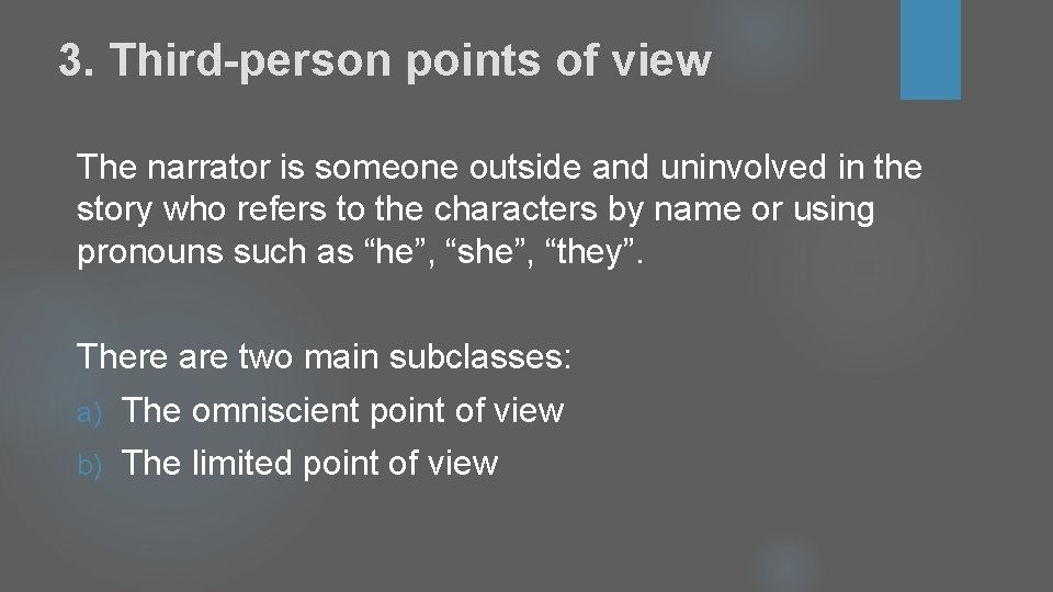 3. Third-person points of view The narrator is someone outside and uninvolved in the