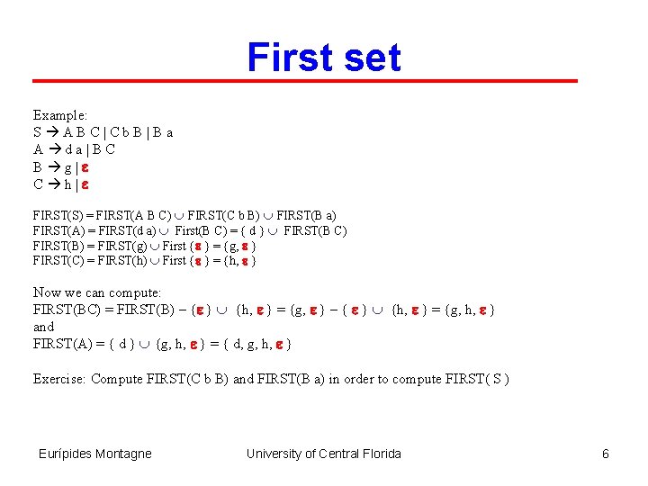 First set Example: S ABC|Cb. B|Ba A da|BC B g|e C h|e FIRST(S) =