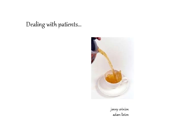 Dealing with patients… jenny crinion adam liston 