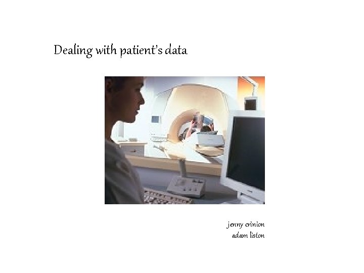 Dealing with patient’s data jenny crinion adam liston 
