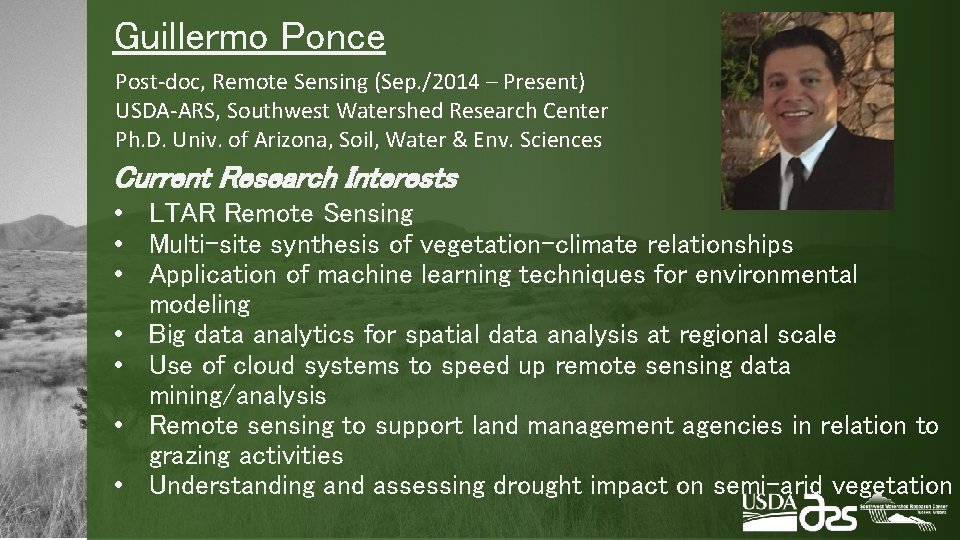 Guillermo Ponce Post-doc, Remote Sensing (Sep. /2014 – Present) USDA-ARS, Southwest Watershed Research Center