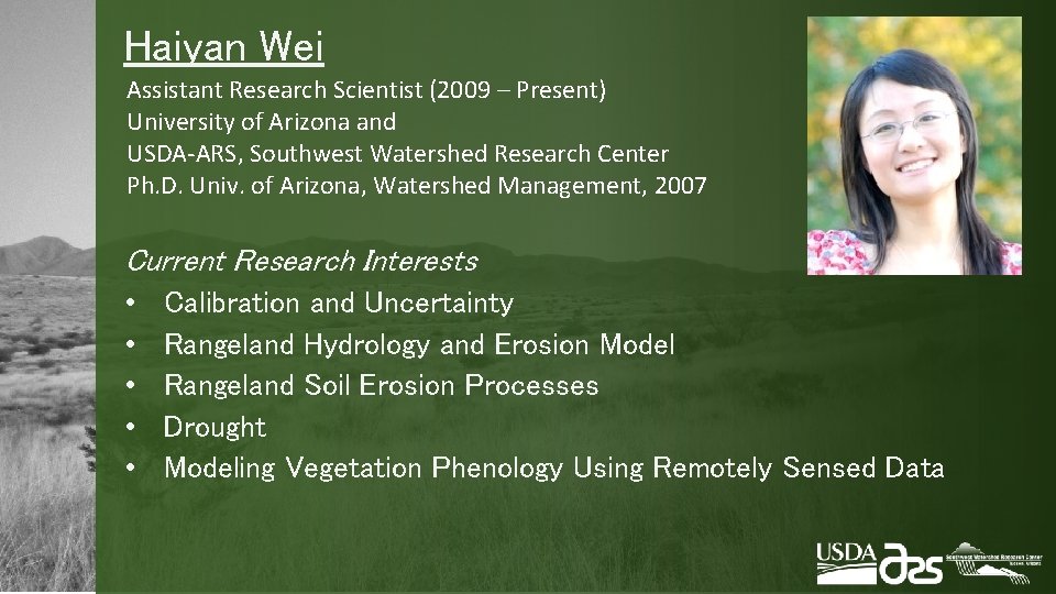 Haiyan Wei Assistant Research Scientist (2009 – Present) University of Arizona and USDA-ARS, Southwest