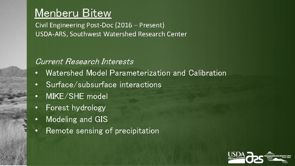 Menberu Bitew Civil Engineering Post-Doc (2016 – Present) USDA-ARS, Southwest Watershed Research Center Current