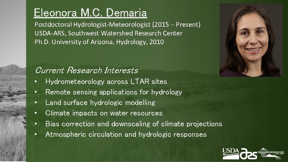 Eleonora M. C. Demaria Postdoctoral Hydrologist-Meteorologist (2015 – Present) USDA-ARS, Southwest Watershed Research Center