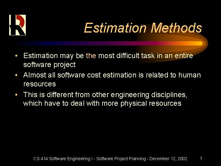 Estimation Methods • Estimation may be the most difficult task in an entire software