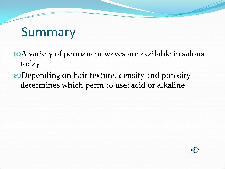 Summary A variety of permanent waves are available in salons today Depending on hair