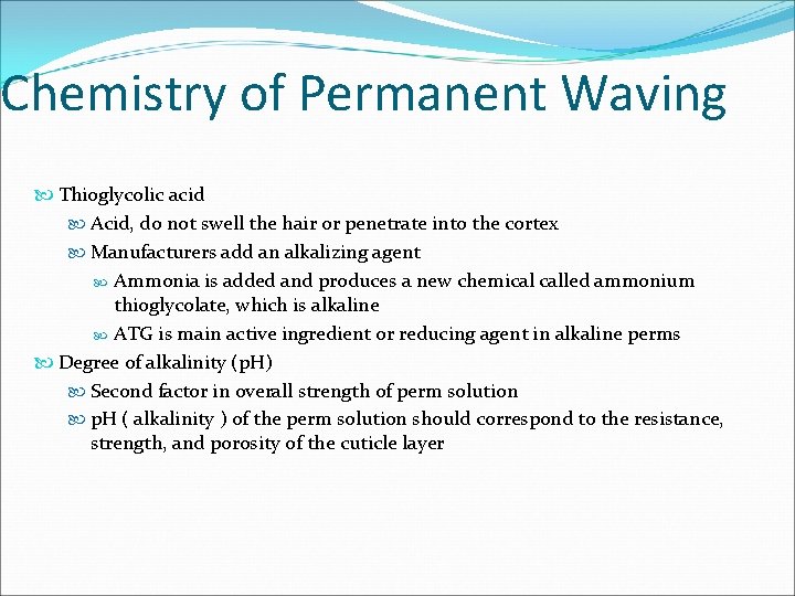 Chemistry of Permanent Waving Thioglycolic acid Acid, do not swell the hair or penetrate