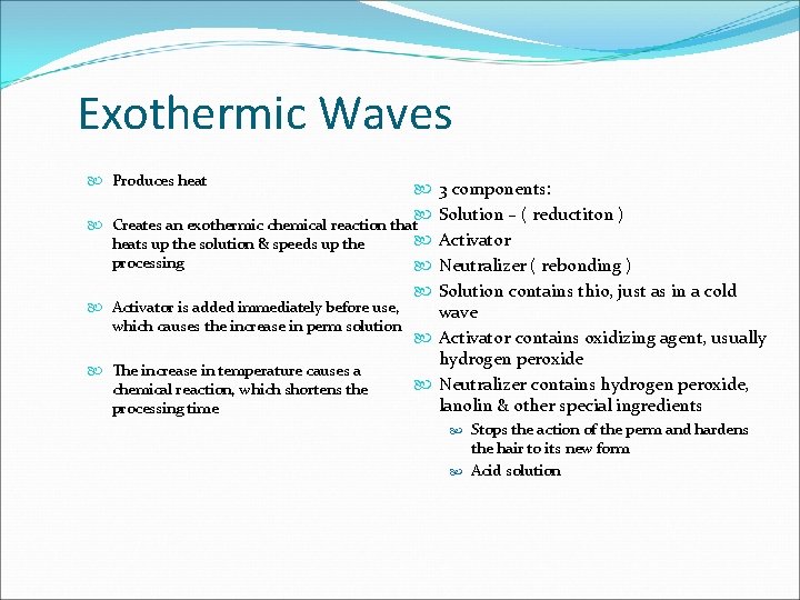 Exothermic Waves Produces heat 3 components: Solution – ( reductiton ) Activator Neutralizer (