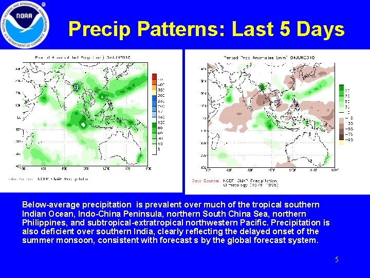 Precip Patterns: Last 5 Days Below-average precipitation is prevalent over much of the tropical