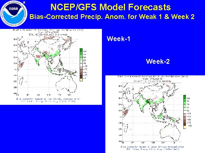 NCEP/GFS Model Forecasts Bias-Corrected Precip. Anom. for Weak 1 & Week 2 Week-1 Week-2