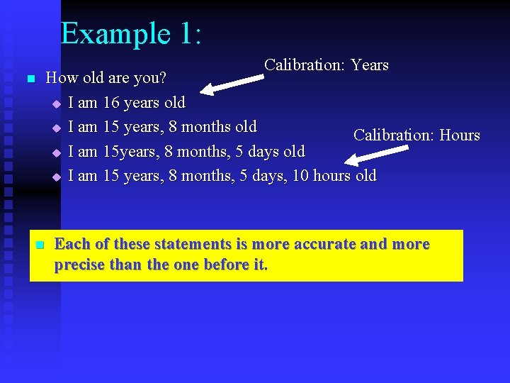 Example 1: n n Calibration: Years How old are you? u I am 16
