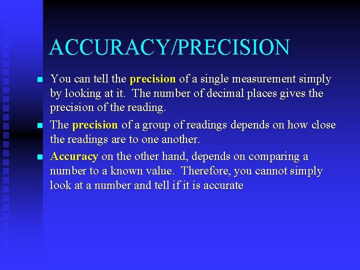 ACCURACY/PRECISION n n n You can tell the precision of a single measurement simply