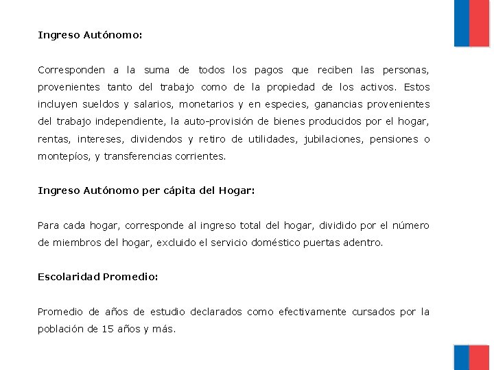 Ingreso Autónomo: Corresponden a la suma de todos los pagos que reciben las personas,