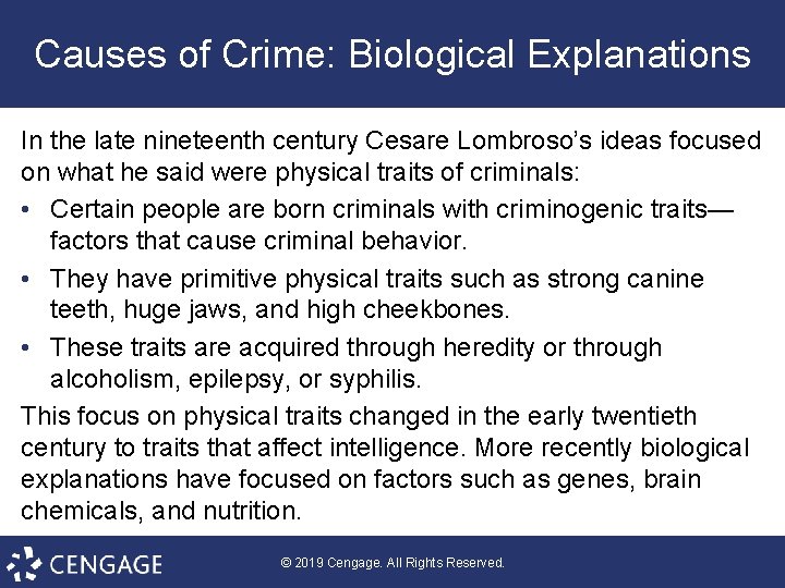 Causes of Crime: Biological Explanations In the late nineteenth century Cesare Lombroso’s ideas focused