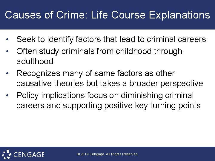 Causes of Crime: Life Course Explanations • Seek to identify factors that lead to
