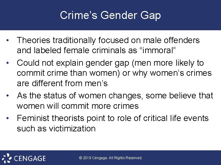 Crime’s Gender Gap • Theories traditionally focused on male offenders and labeled female criminals