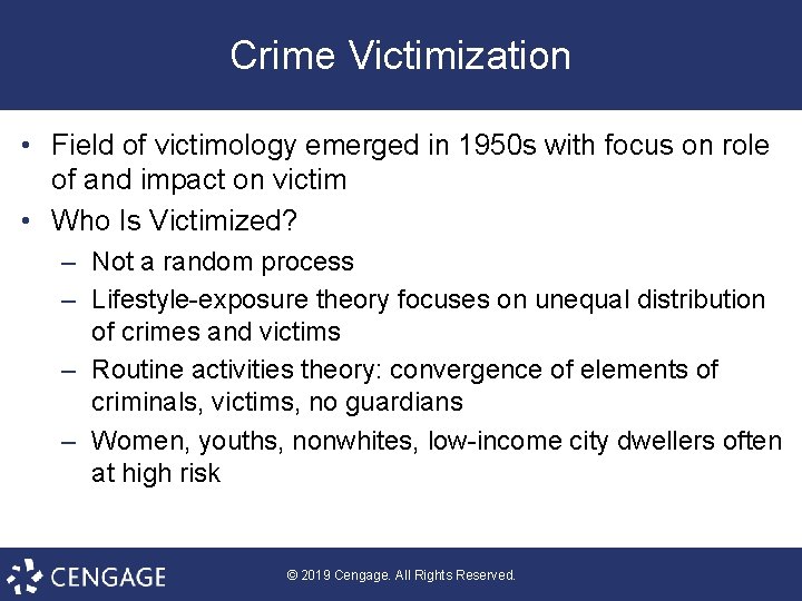 Crime Victimization • Field of victimology emerged in 1950 s with focus on role