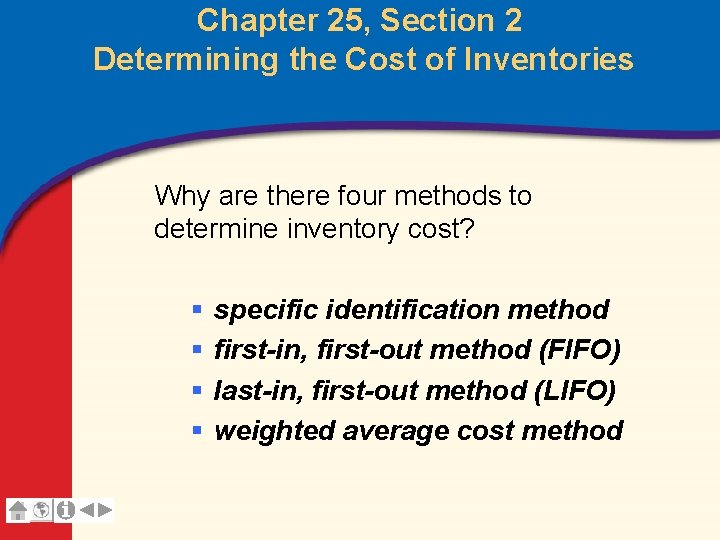 Chapter 25, Section 2 Determining the Cost of Inventories Why are there four methods