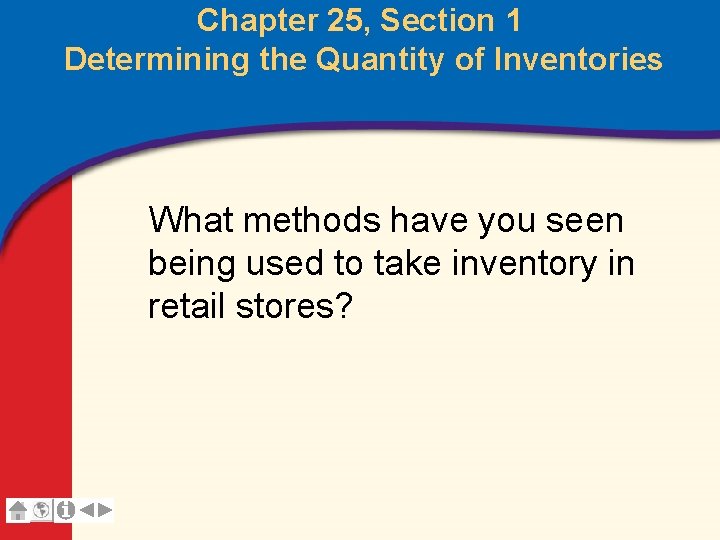 Chapter 25, Section 1 Determining the Quantity of Inventories What methods have you seen
