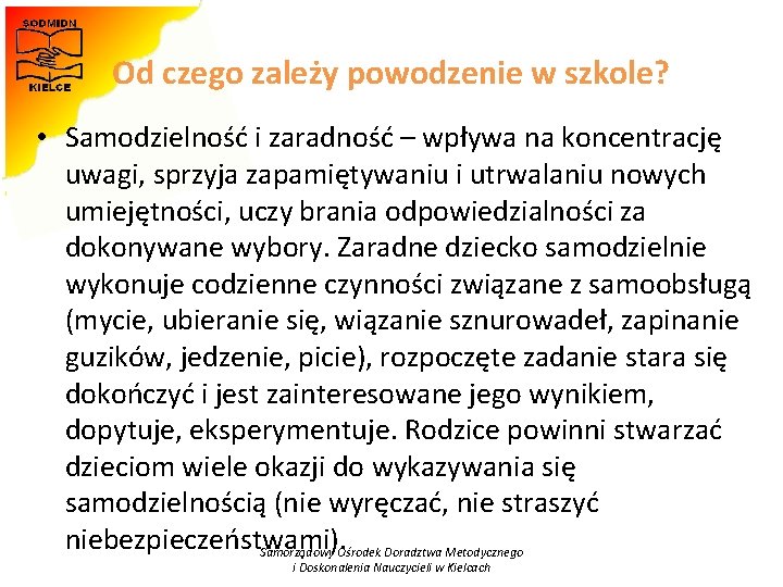 Od czego zależy powodzenie w szkole? • Samodzielność i zaradność – wpływa na koncentrację