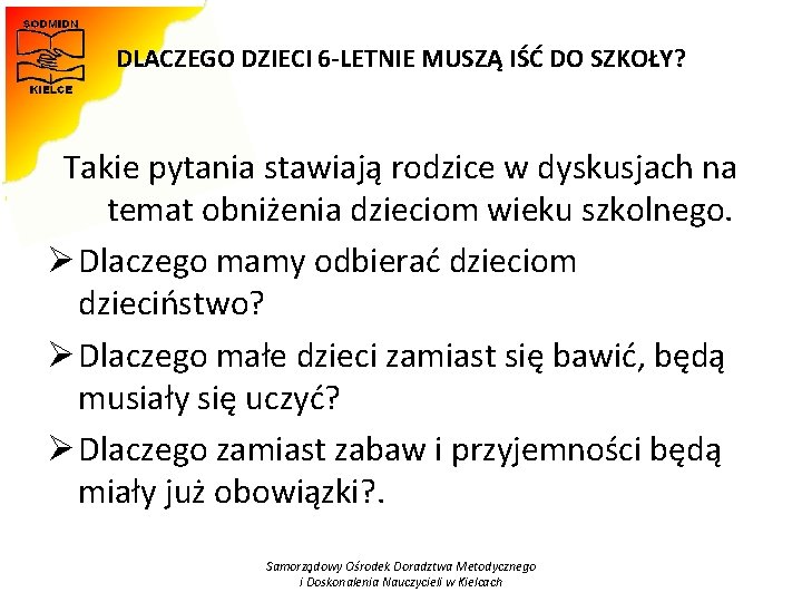 DLACZEGO DZIECI 6 -LETNIE MUSZĄ IŚĆ DO SZKOŁY? Takie pytania stawiają rodzice w dyskusjach