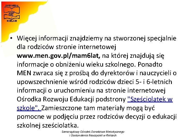  • Więcej informacji znajdziemy na stworzonej specjalnie dla rodziców stronie internetowej www. men.