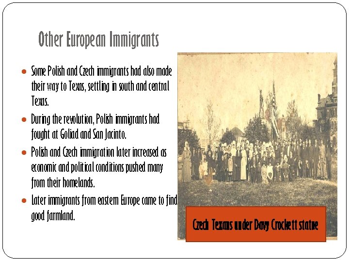 Other European Immigrants Some Polish and Czech immigrants had also made their way to