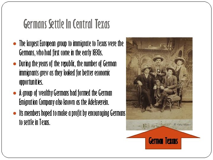 Germans Settle In Central Texas The largest European group to immigrate to Texas were