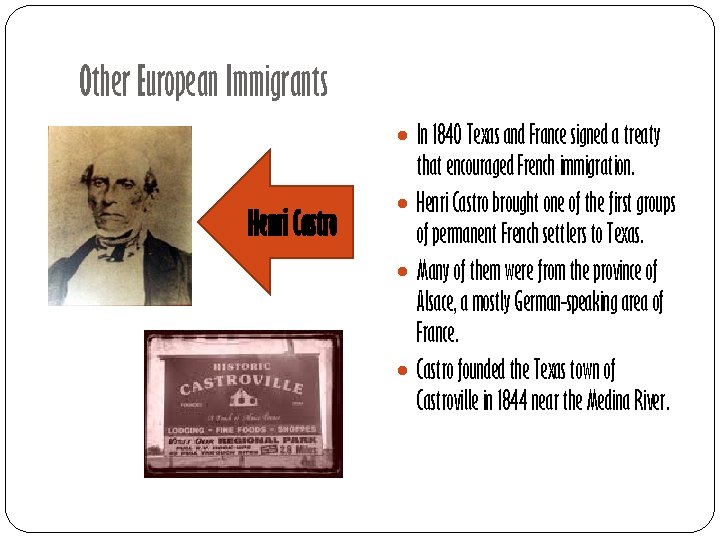 Other European Immigrants In 1840 Texas and France signed a treaty Henri Castro that
