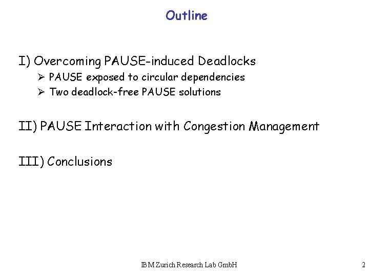 Outline I) Overcoming PAUSE-induced Deadlocks Ø PAUSE exposed to circular dependencies Ø Two deadlock-free