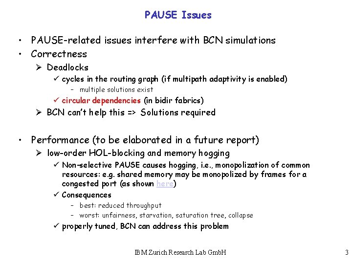 PAUSE Issues • PAUSE-related issues interfere with BCN simulations • Correctness Ø Deadlocks ü