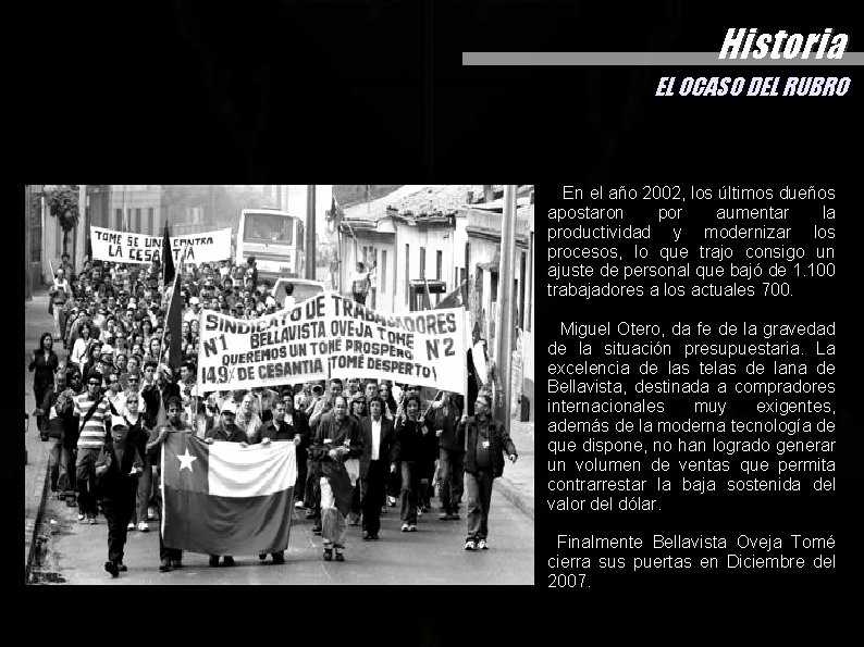 Historia EL OCASO DEL RUBRO En el año 2002, los últimos dueños apostaron por Historia EL OCASO DEL RUBRO En el año 2002, los últimos dueños apostaron por