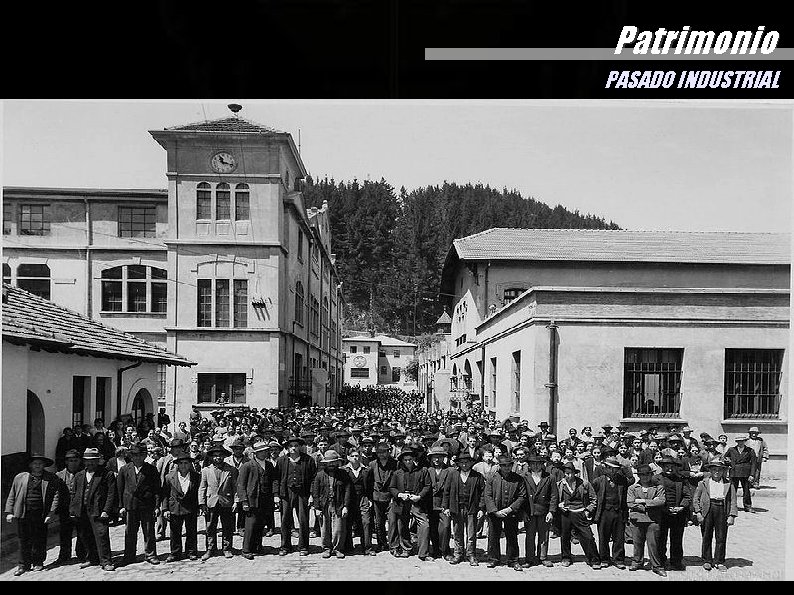Patrimonio PASADO INDUSTRIAL Patrimonio PASADO INDUSTRIAL